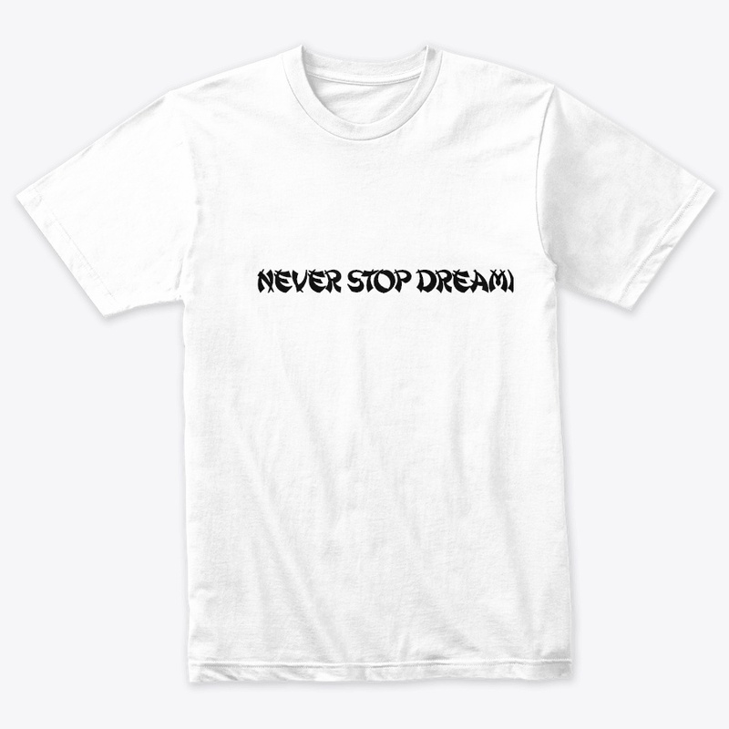 Never stop dreaming