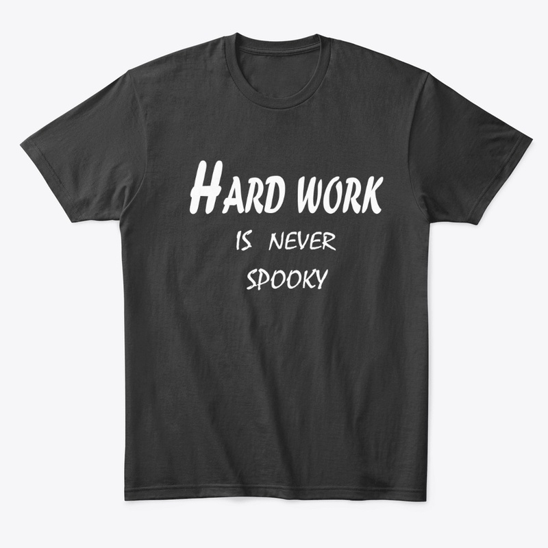 Hard Work Is Never Spooky