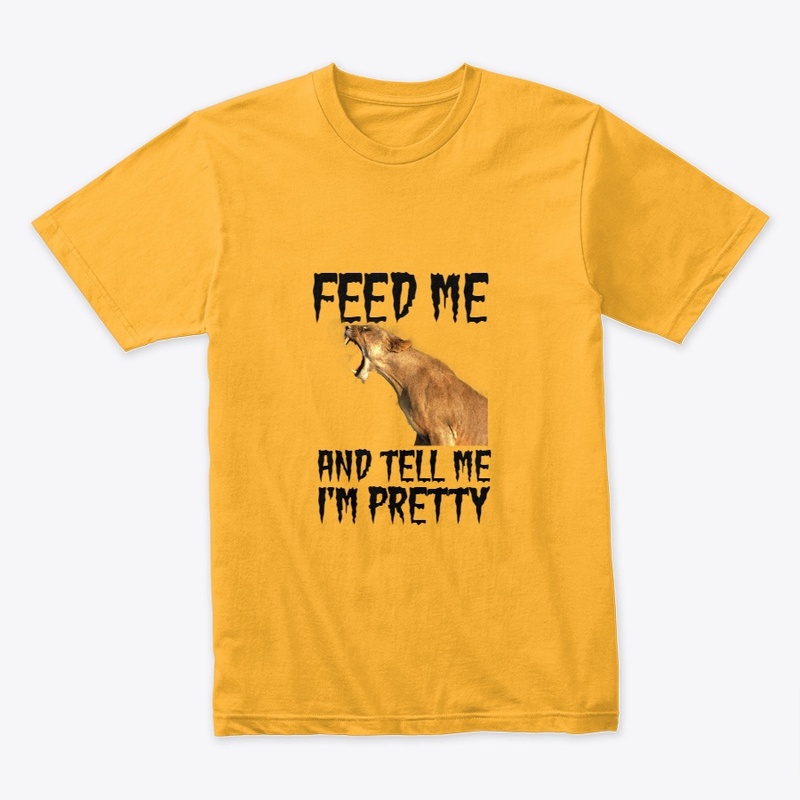 Feed Me And Tell Me I'm Pretty