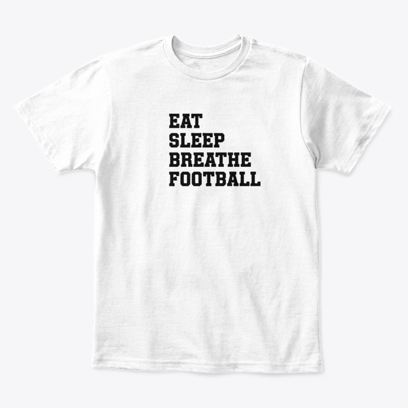 Eat Sleep Breathe Football