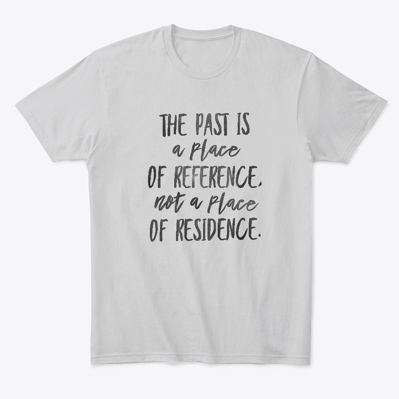 The Past Is A Place Of Reference