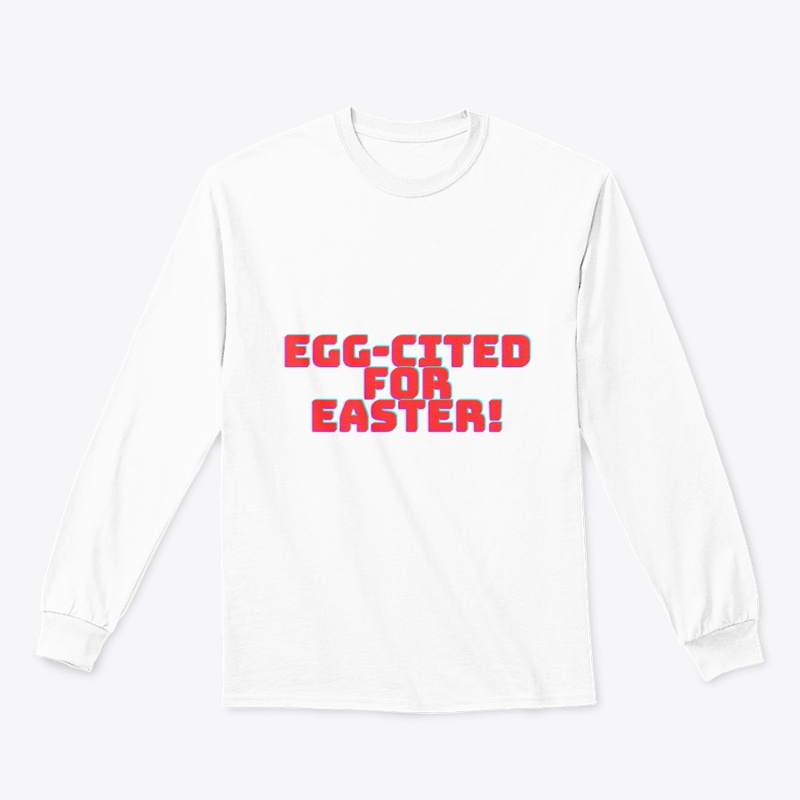 Egg-cited for Easter! T-Shirt Design