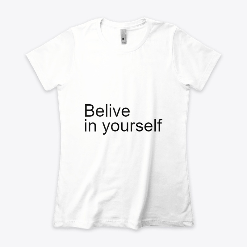 Belive in yourself