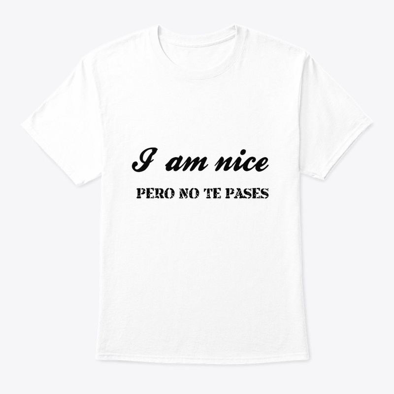 I am nice- Pero no te pases