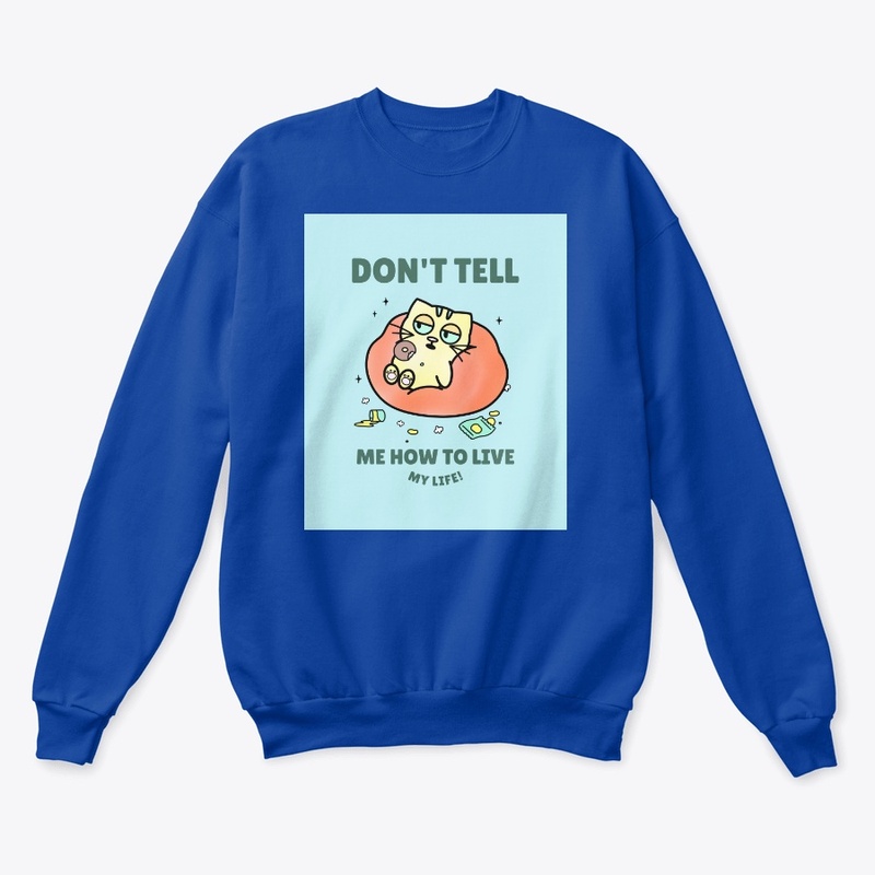 Don't tell me how to live!