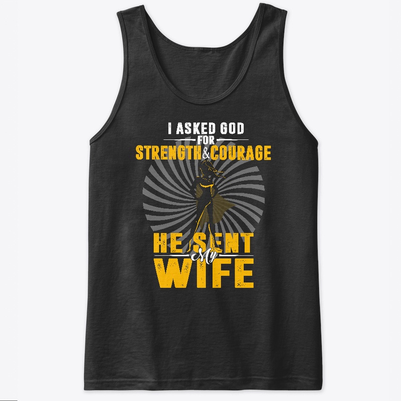 I Asked God For Strength And Courage