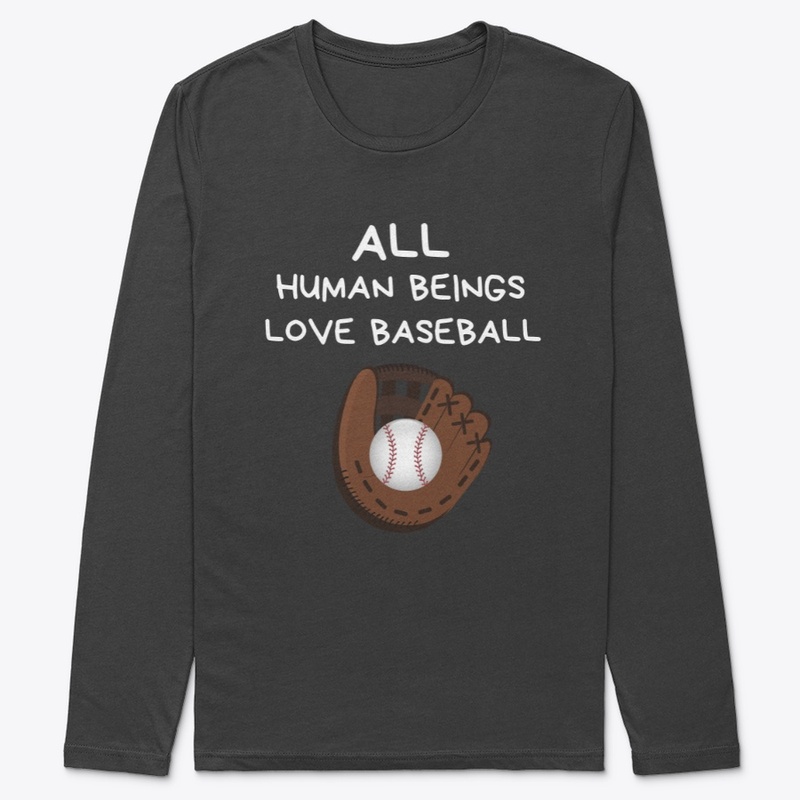 All Human Beings Love Baseball!