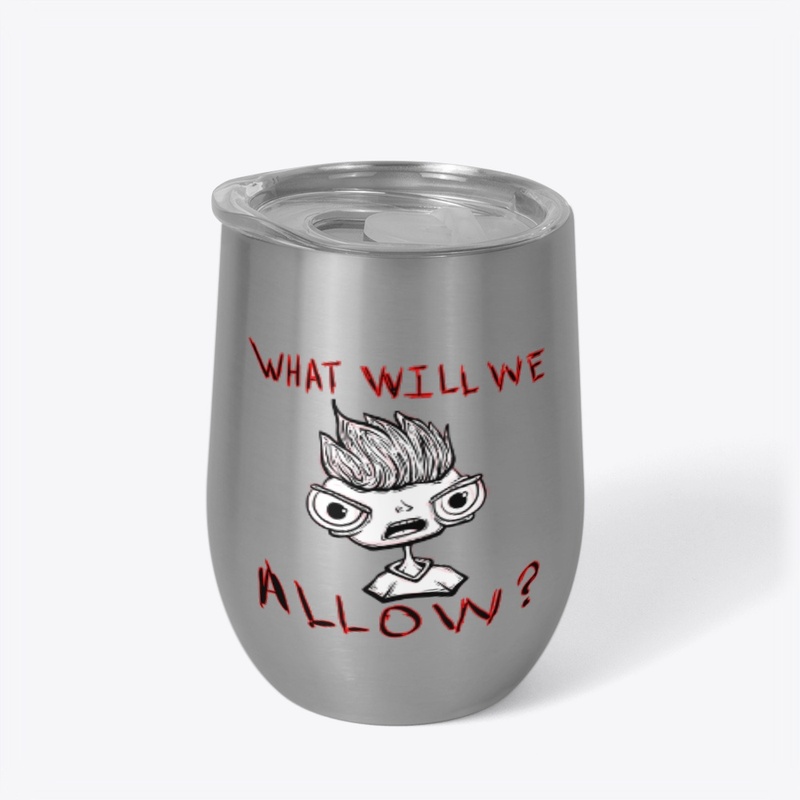 What Will We Allow