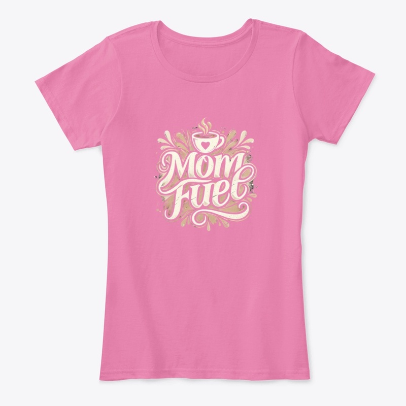 Mom Fuel – Coffee, Chaos & Love Edition