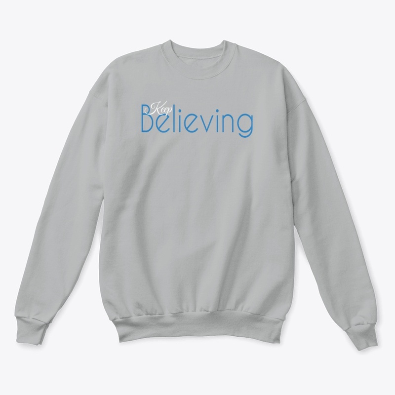 Keep Believing - Tees, Hoodies, Mugs