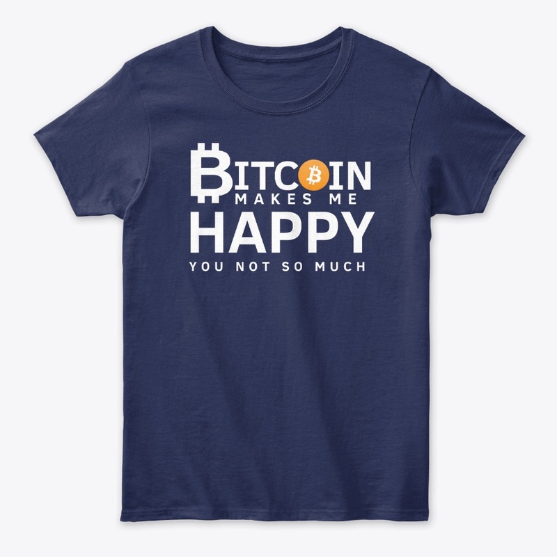 Bitcoin Makes Me Happy You Not So Much 