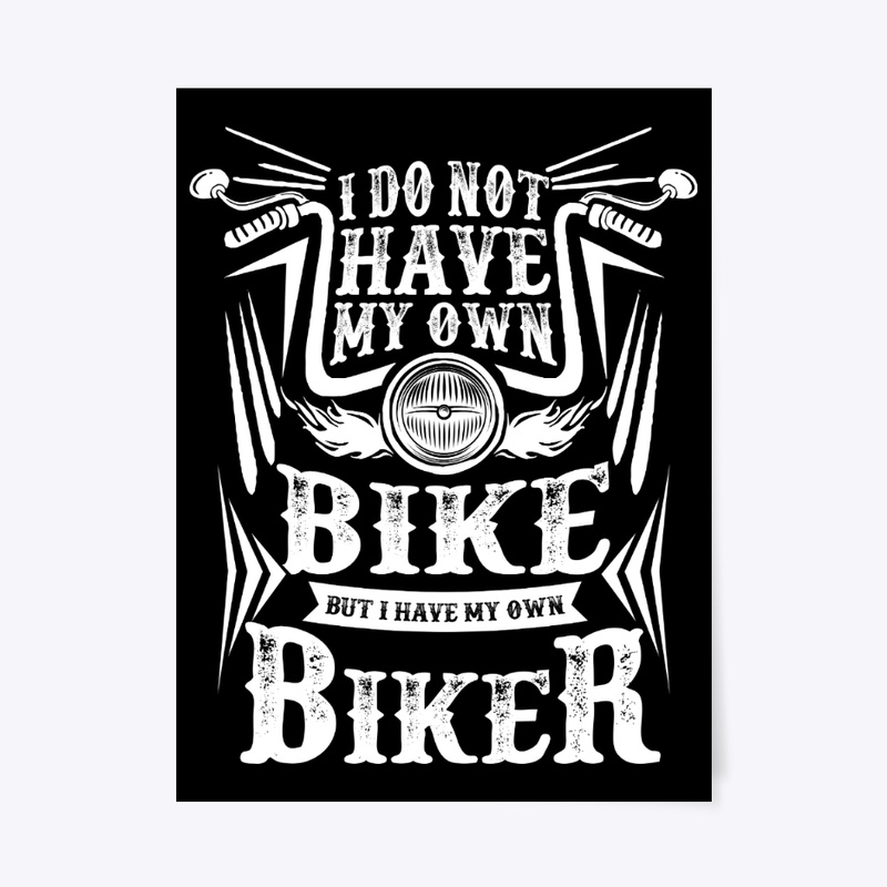 Not Have My Own Bike Have My Own Biker
