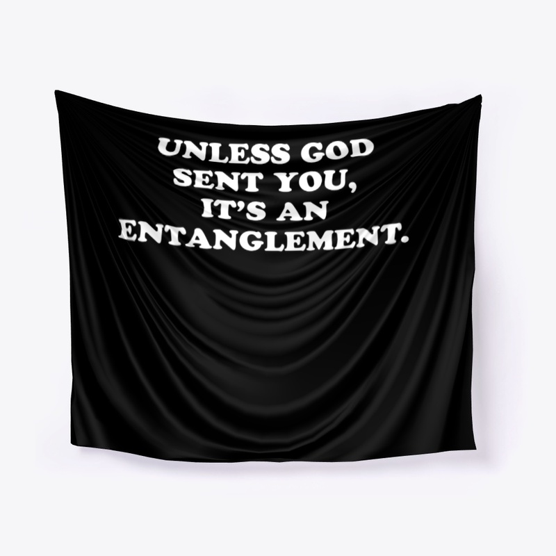 Unless God Sent You It's An Entanglement