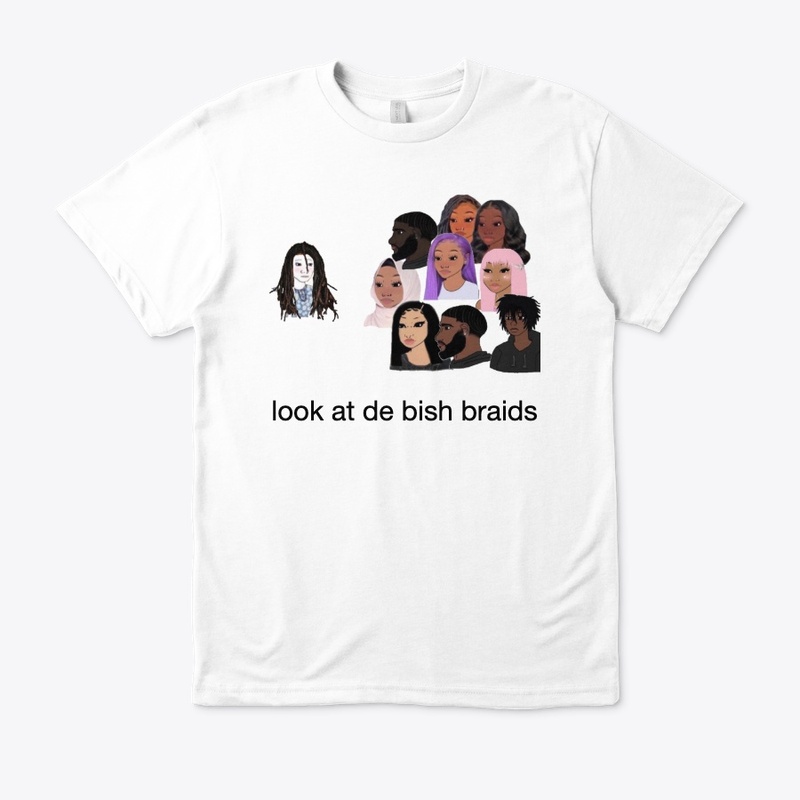 'Look At De Bish Braids Merchandise'