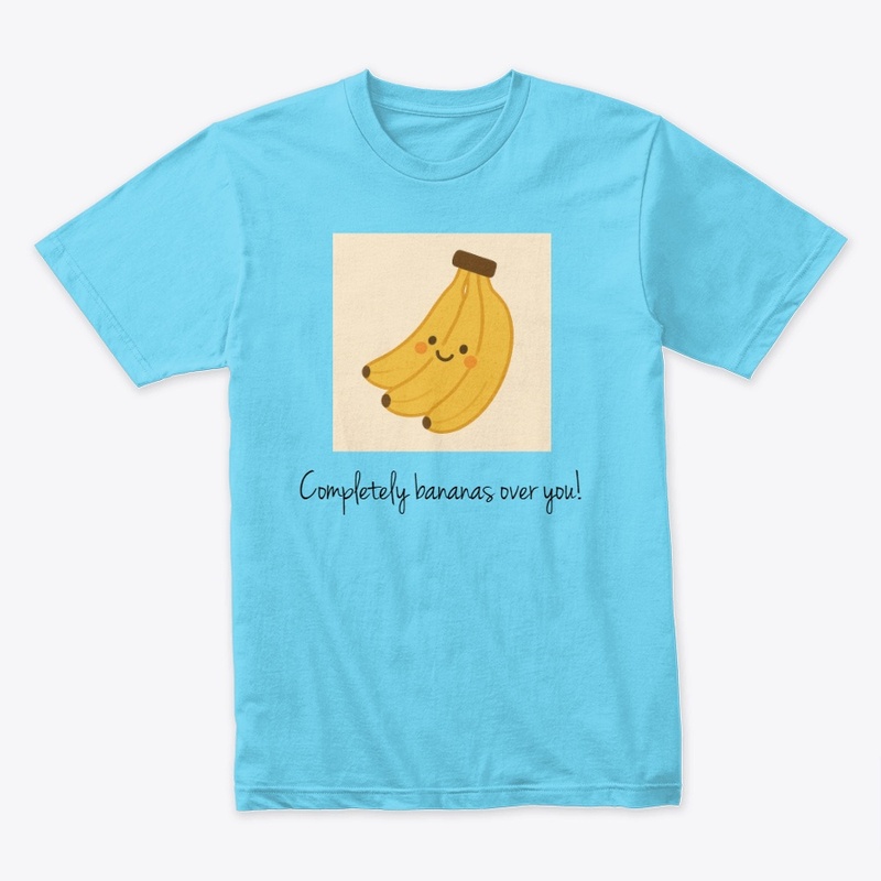 Completely bananas over you!