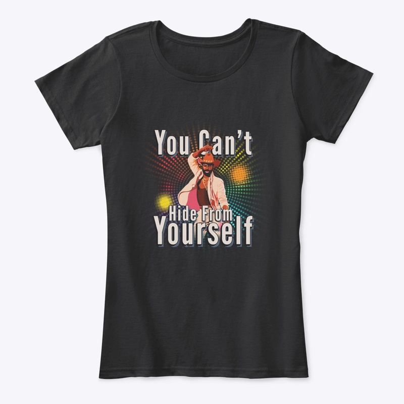 You Can't Hide From Yourself