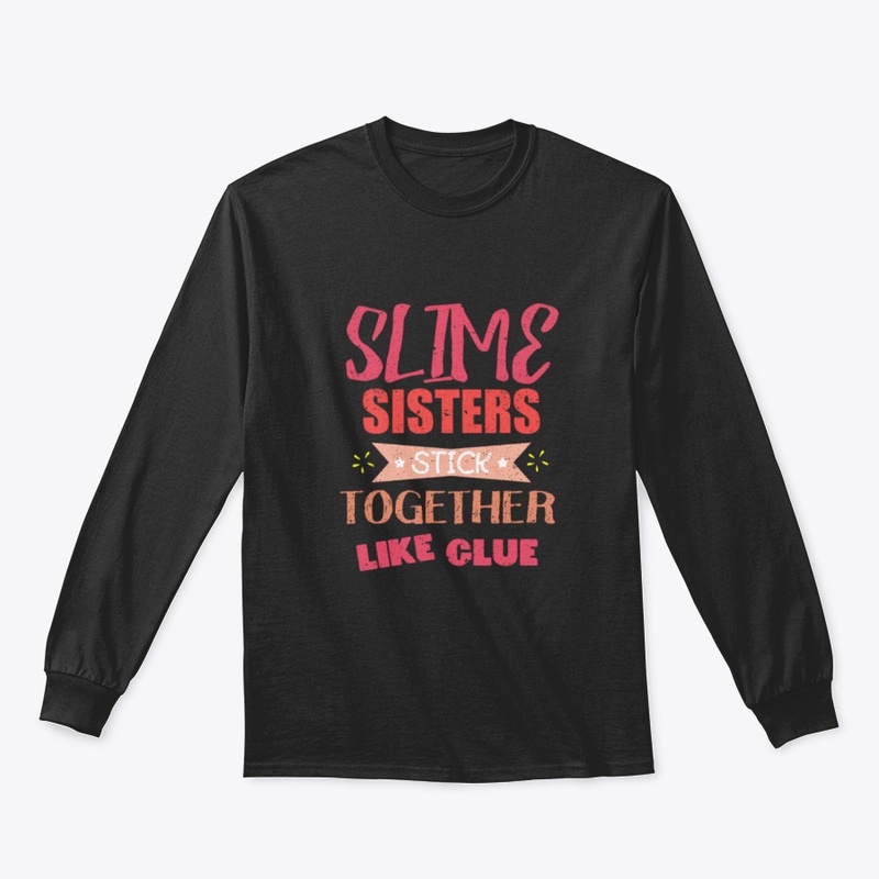 Slime Sisters Stick Together Bestfriend