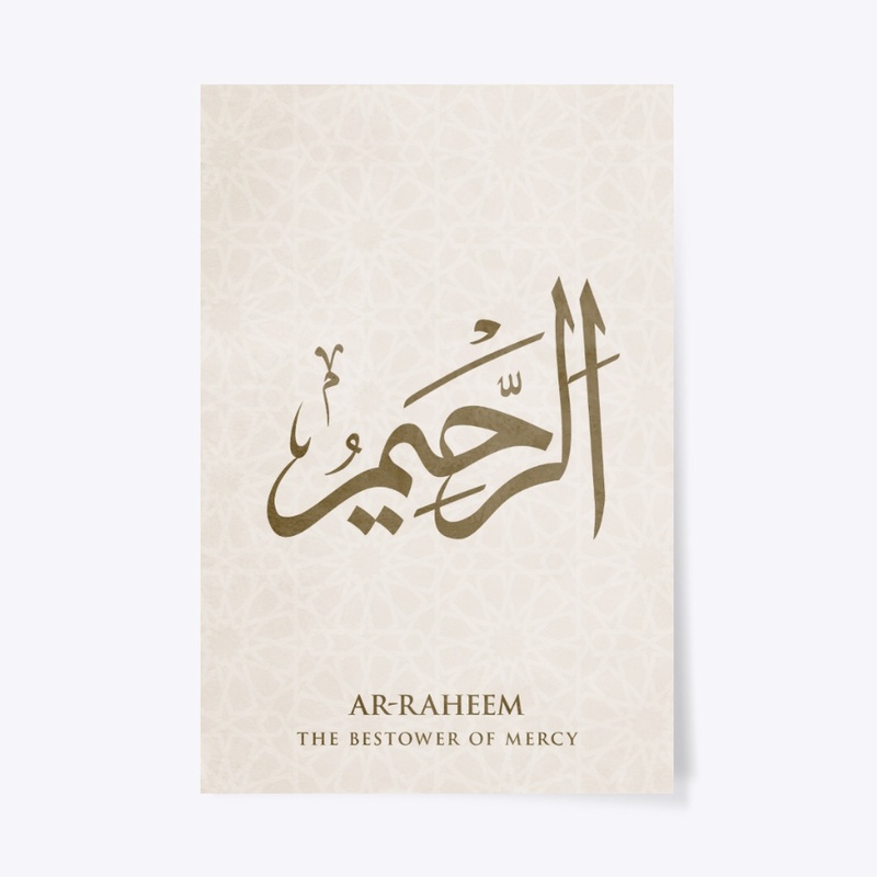 AR-RAHEEM :  THE BESTOWER OF MERCY