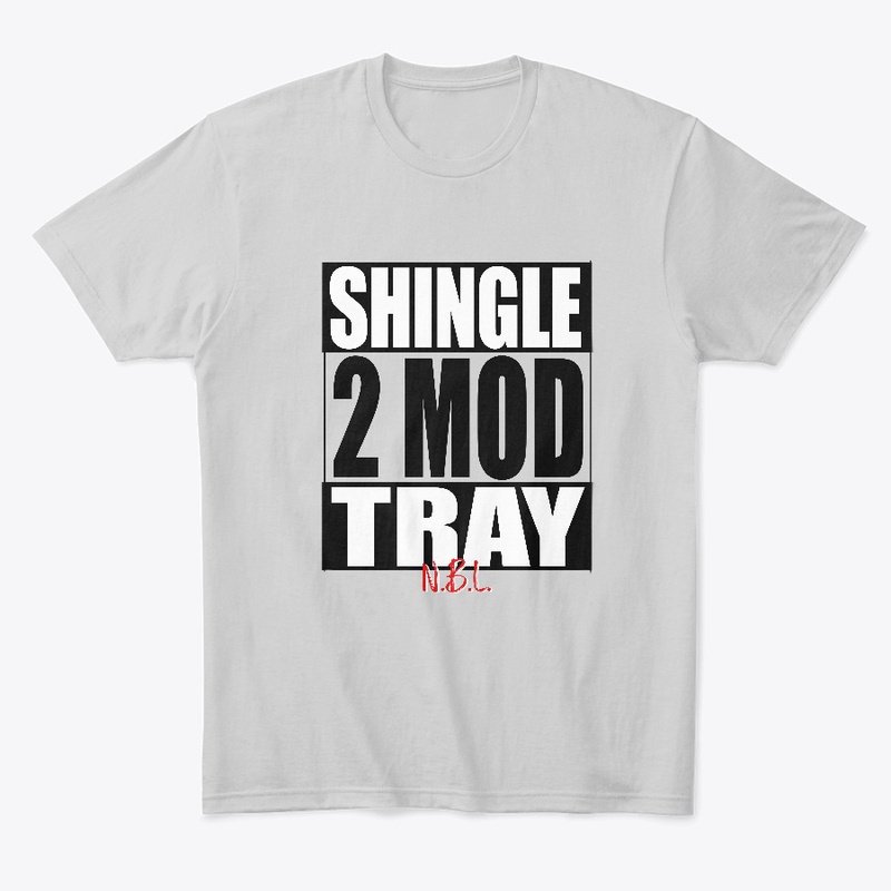 Just say out loud "Shingle 2 Mod Tray"
