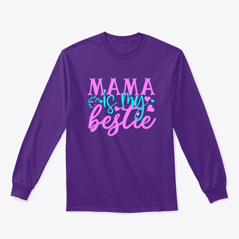 Mama is my bestie