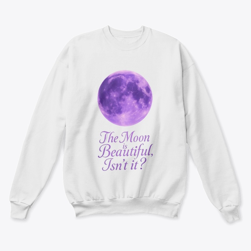 The Moon is Beautiful