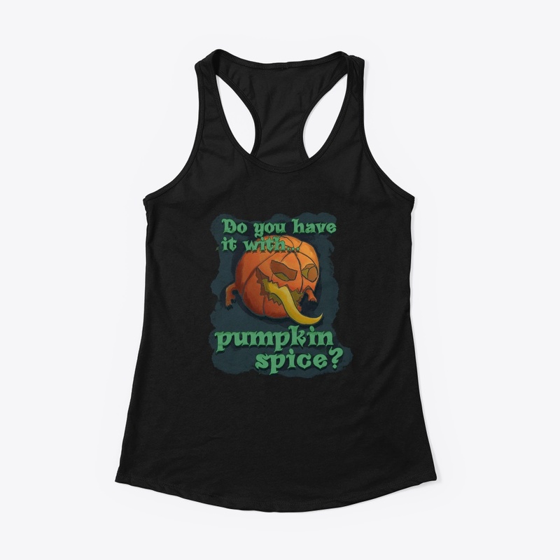Do You Have It With Pumpkin Spice?