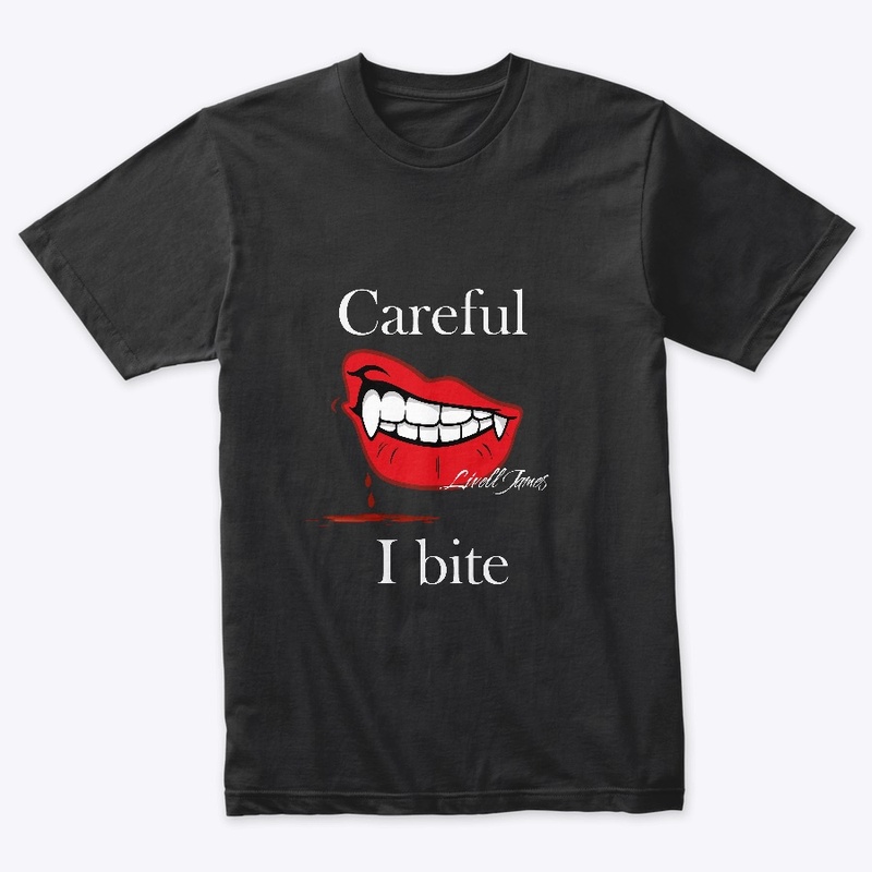 Careful I bite 