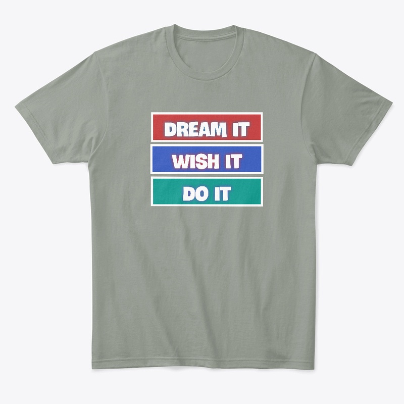 Dream it-Wish it-Do it