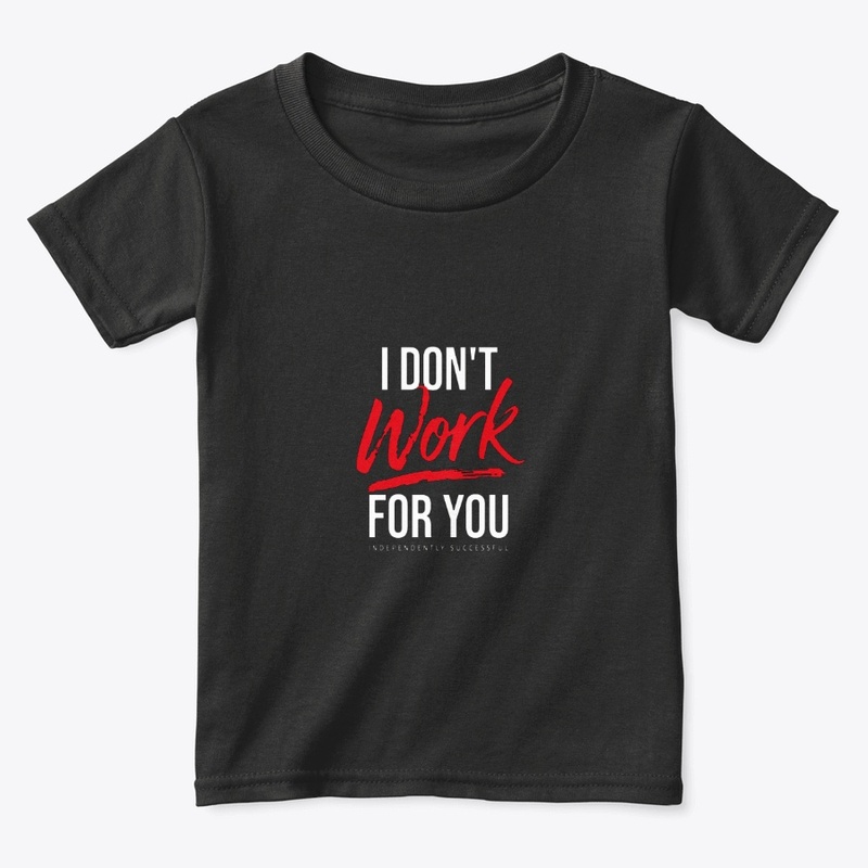 I Don't Work For You