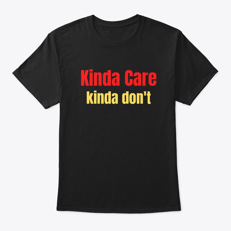 Kinda Care Kinda Dont