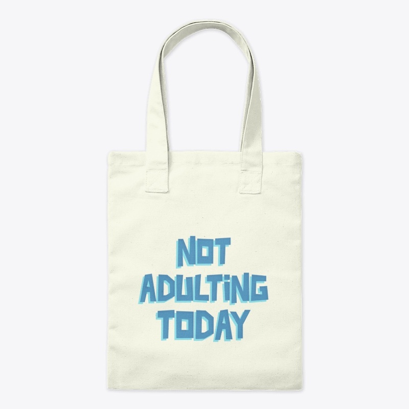 Not Adulting Today