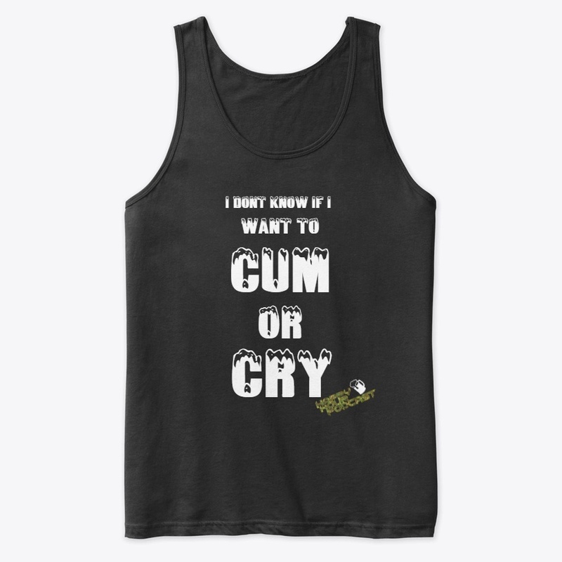 Cum or Cry