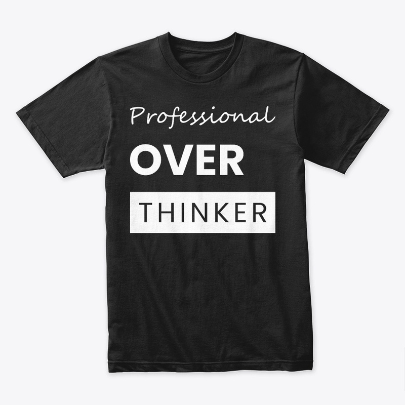 Professional overthinker t shirt