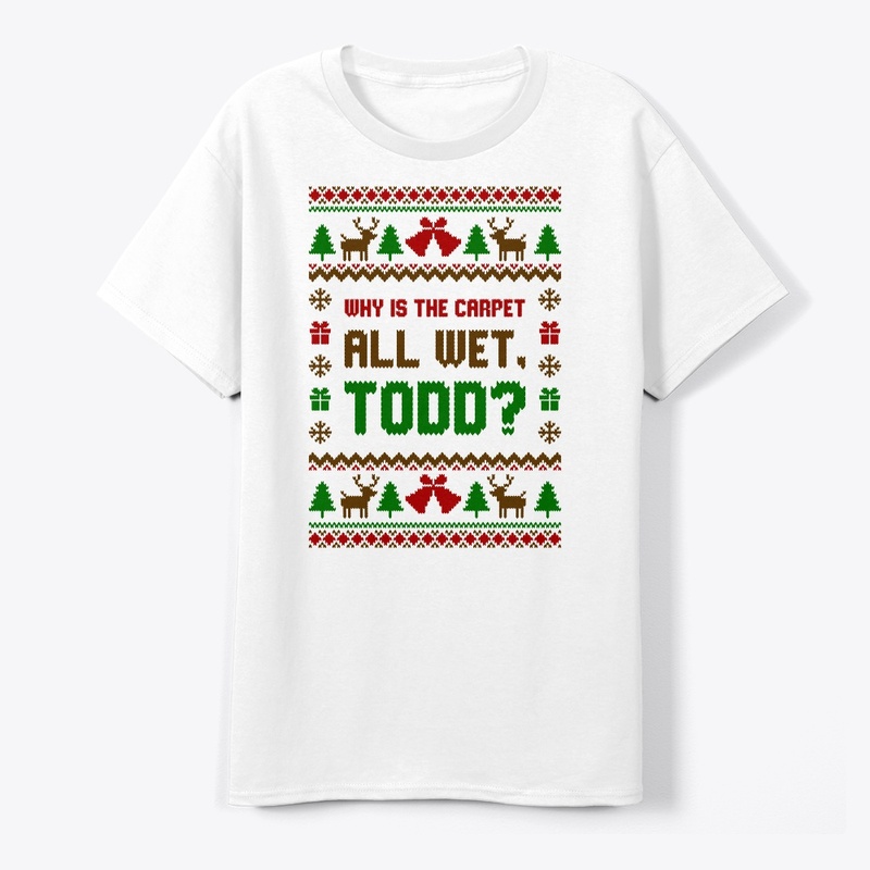 Why Is The Carpet All Wet, Todd