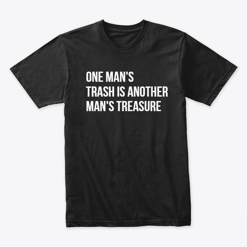 One Man's Trash - Another Man's Treasure