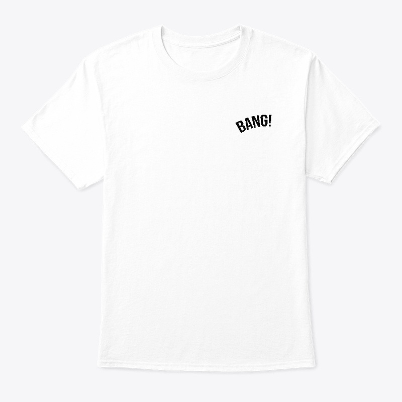 BANG! - Simple Cool Quotes T-Shirts