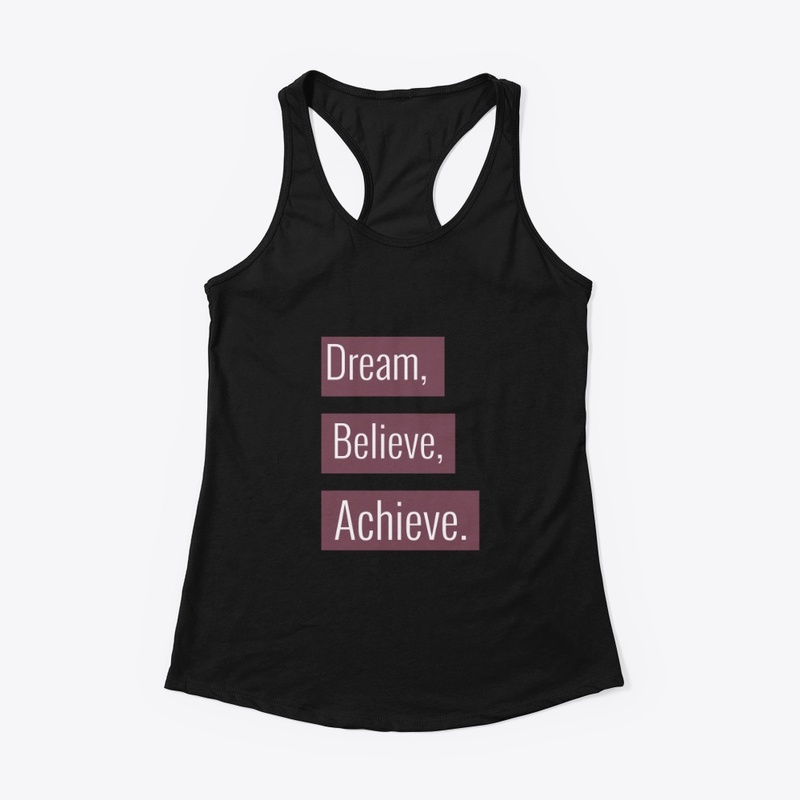Dream, Believe, Achieve.