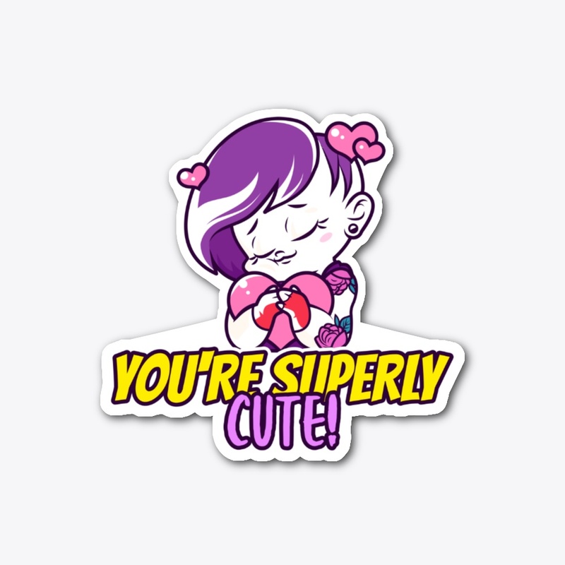 You're superly cute