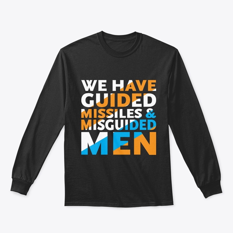 We have guided missiles & misguided men