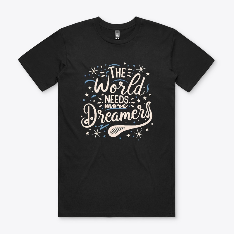 The world needs more dreamers T-shirt