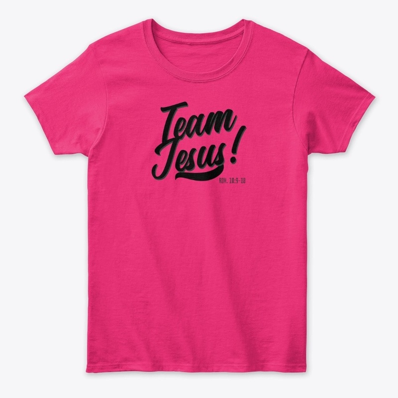 TEAM JESUS!  (ROM. 10:9-10)