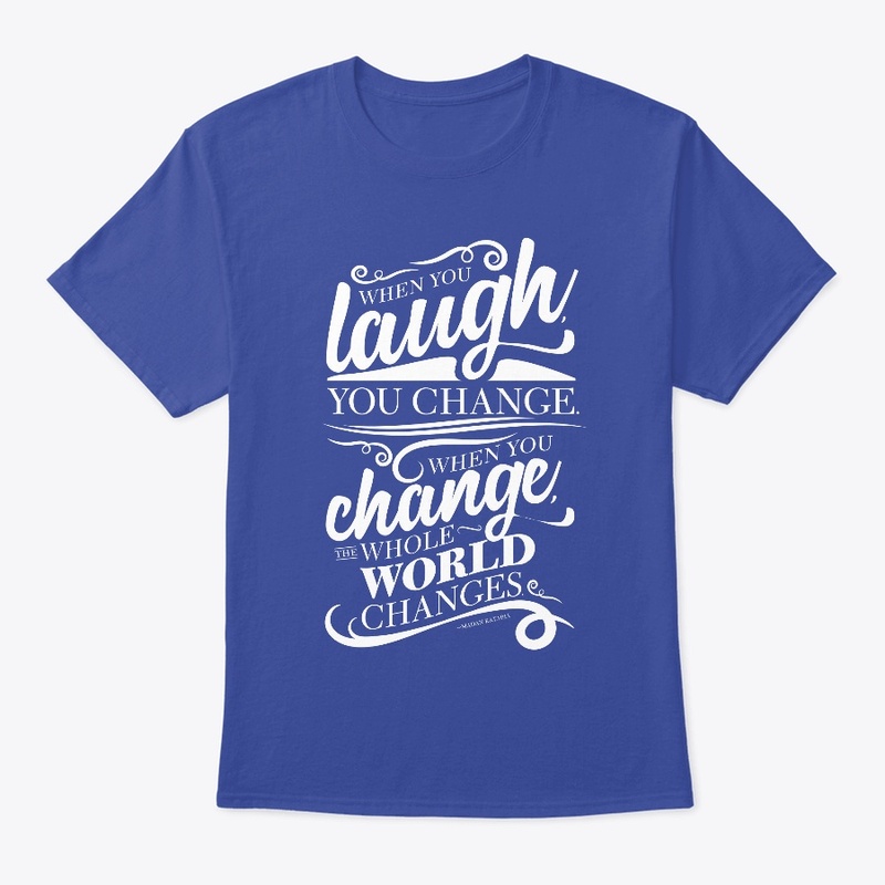When you laugh you change