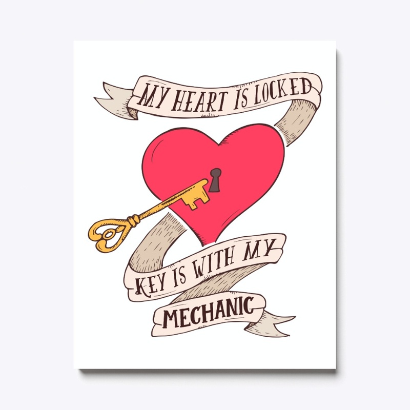 Heart Is Locked Key Is With My Mechanic