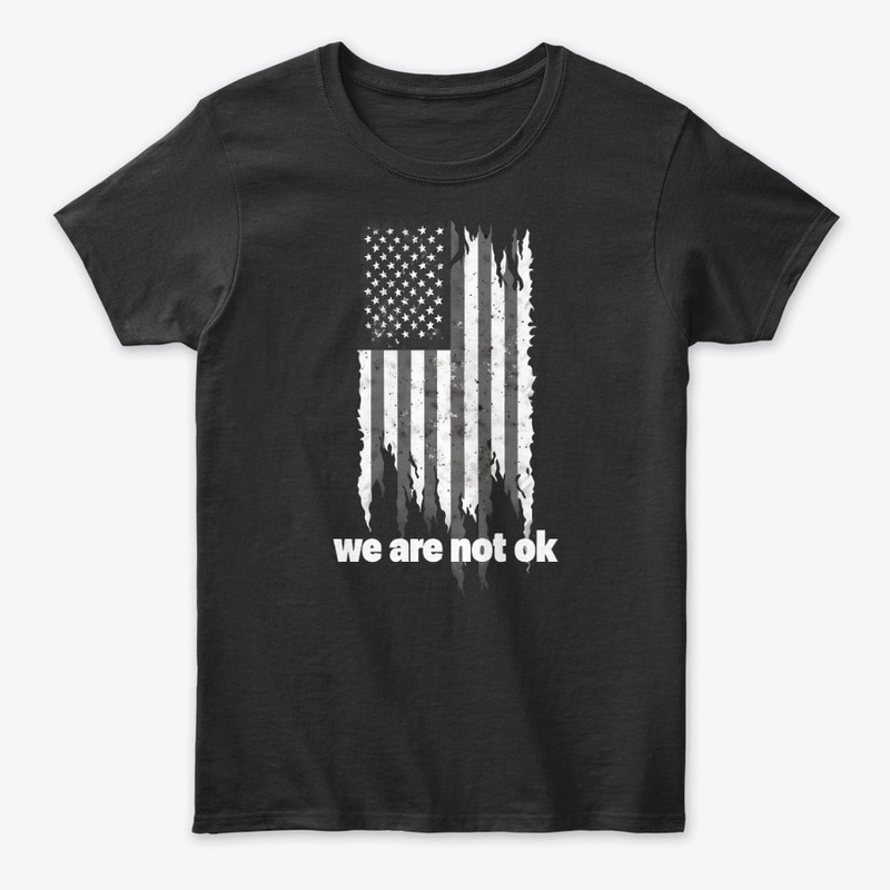 We Are Not Ok - Women's Classic Tee