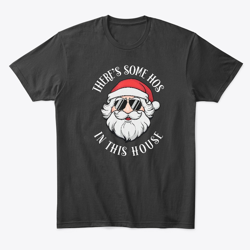 There's Some Hos In this House T-Shirt