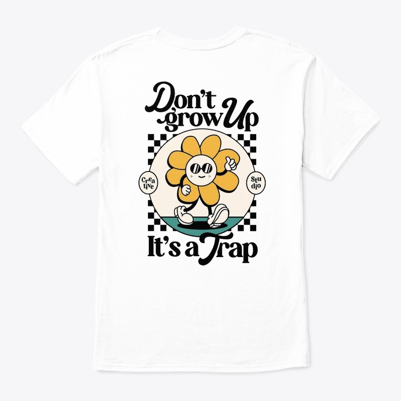 Dont Grow Up its a Trap
