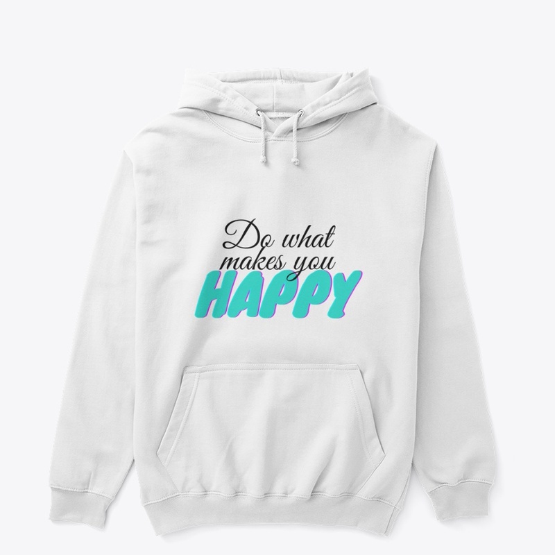 Do what makes you happy Hoodie