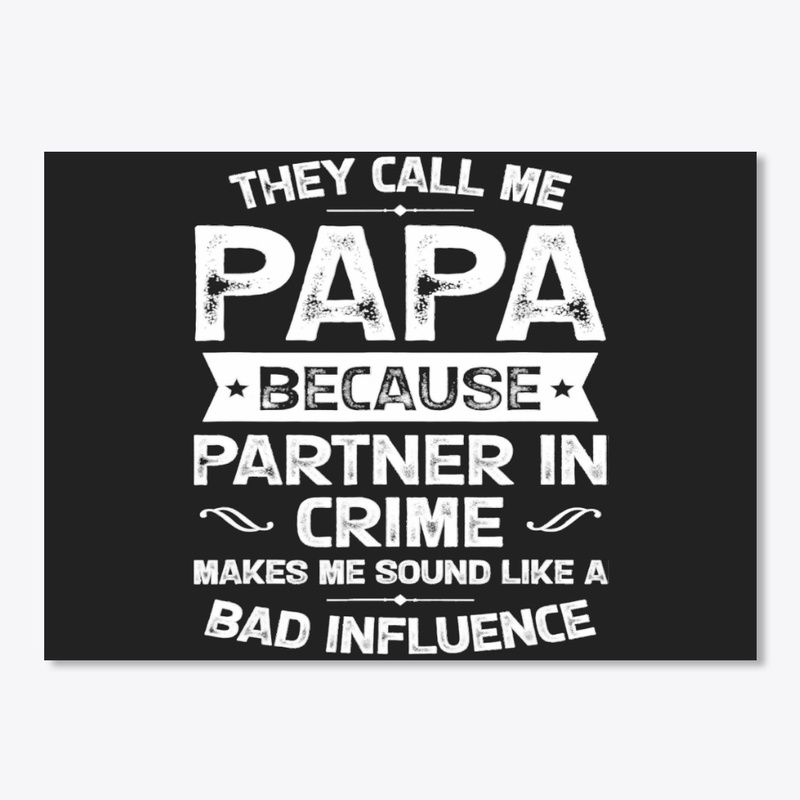 THEY CALL ME PAPA BECAUSE PARTNER IN CRI