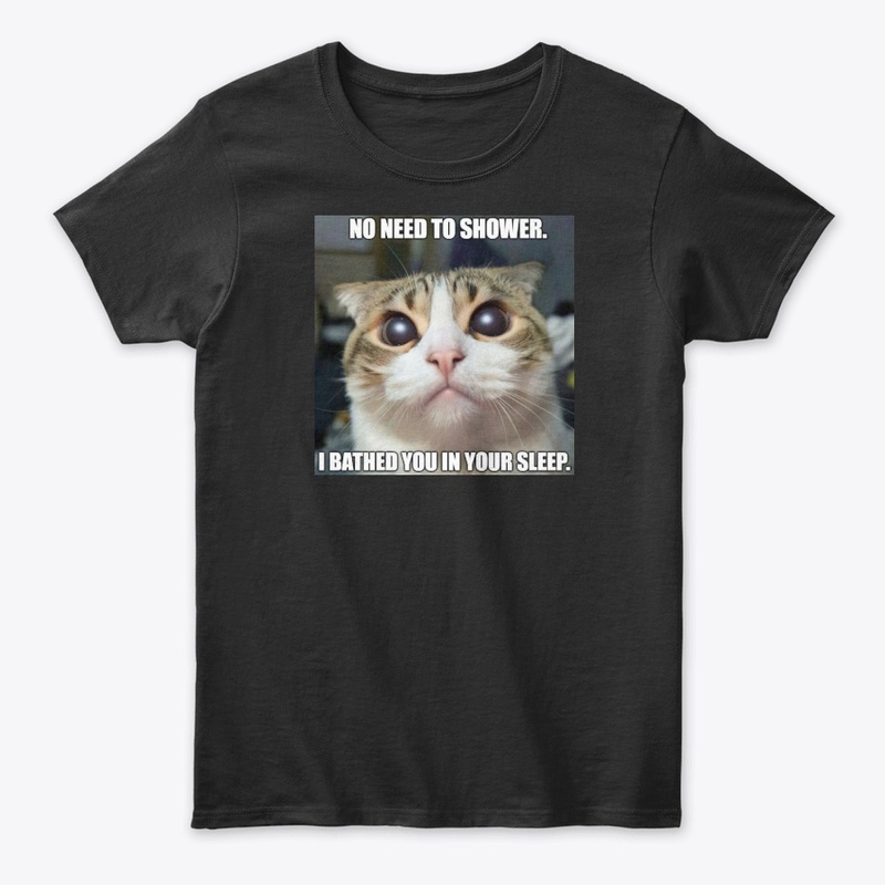 No Need to Shower - Women's Classic Tee - Women's Classic Tee - Women's Classic Tee - Women's Classic Tee