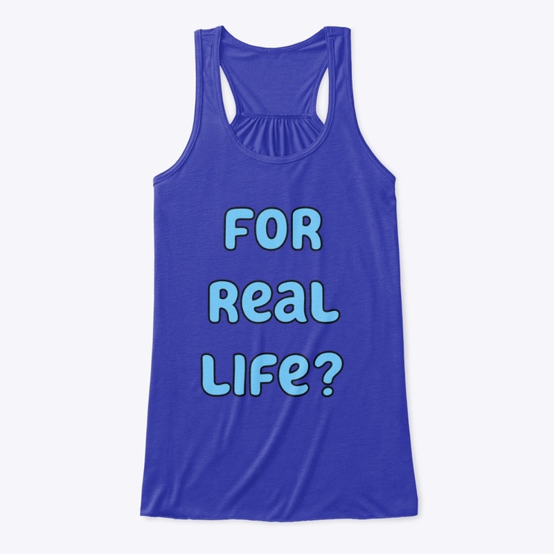 For real life?